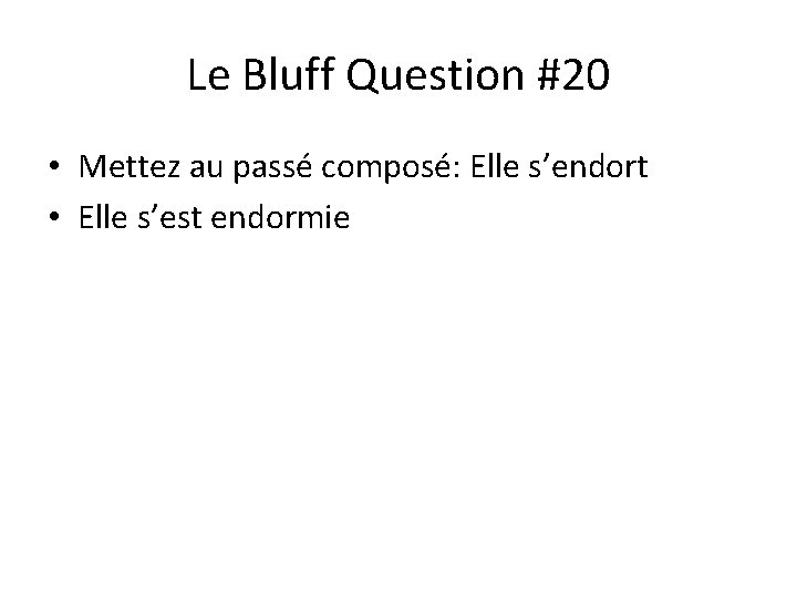 Le Bluff Question #20 • Mettez au passé composé: Elle s’endort • Elle s’est