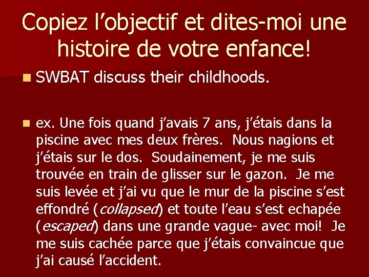 Copiez l’objectif et dites-moi une histoire de votre enfance! n SWBAT n discuss their