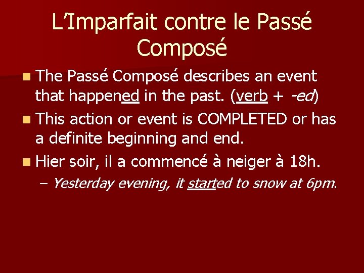 L’Imparfait contre le Passé Composé n The Passé Composé describes an event that happened