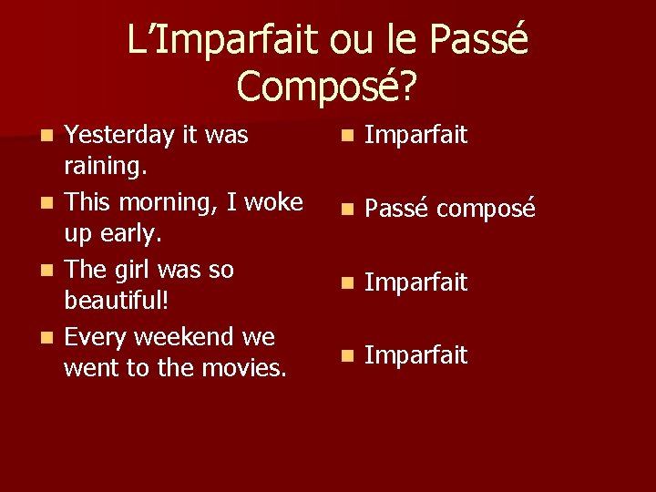 L’Imparfait ou le Passé Composé? n n Yesterday it was raining. This morning, I