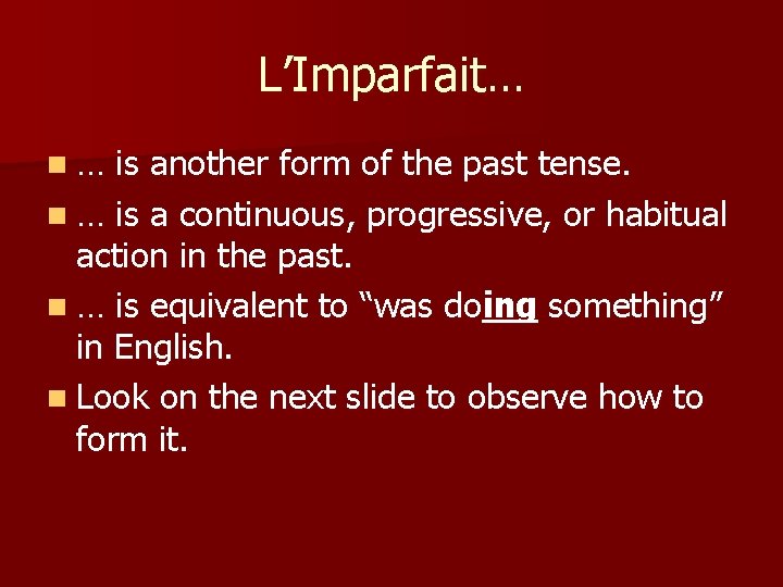 L’Imparfait… n… is another form of the past tense. n … is a continuous,