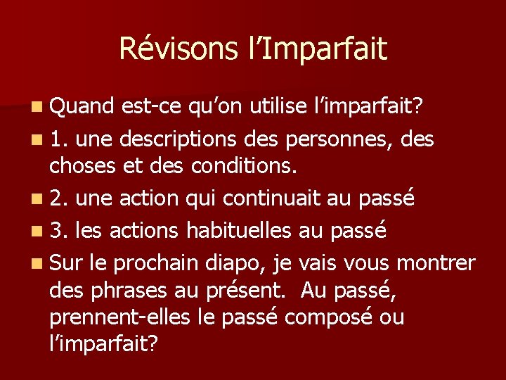 Révisons l’Imparfait n Quand est-ce qu’on utilise l’imparfait? n 1. une descriptions des personnes,