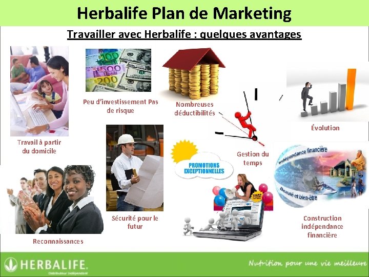 Herbalife Plan de Marketing Travailler avec Herbalife : quelques avantages Peu d’investissement Pas de
