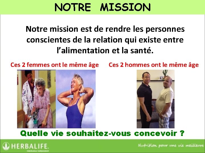 NOTRE MISSION Notre mission est de rendre les personnes conscientes de la relation qui