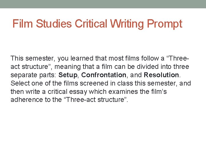 Film Studies Critical Writing Prompt This semester, you learned that most films follow a