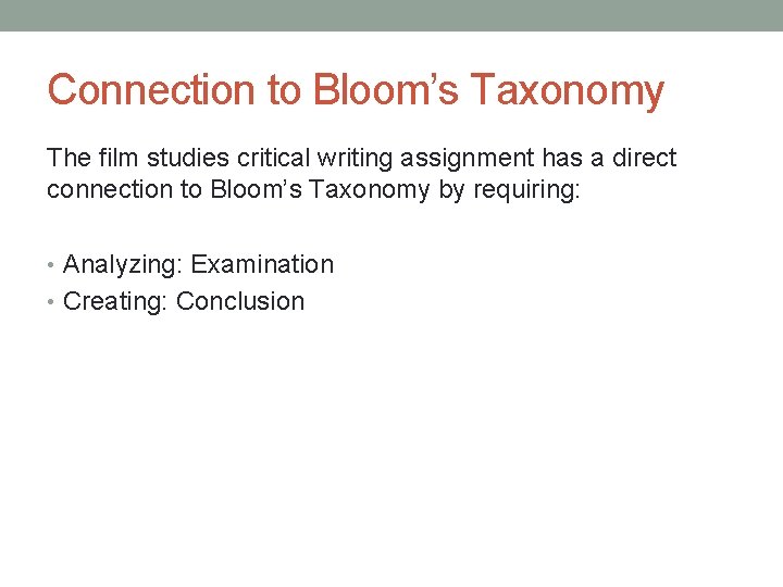 Connection to Bloom’s Taxonomy The film studies critical writing assignment has a direct connection