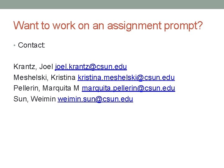 Want to work on an assignment prompt? • Contact: Krantz, Joel joel. krantz@csun. edu