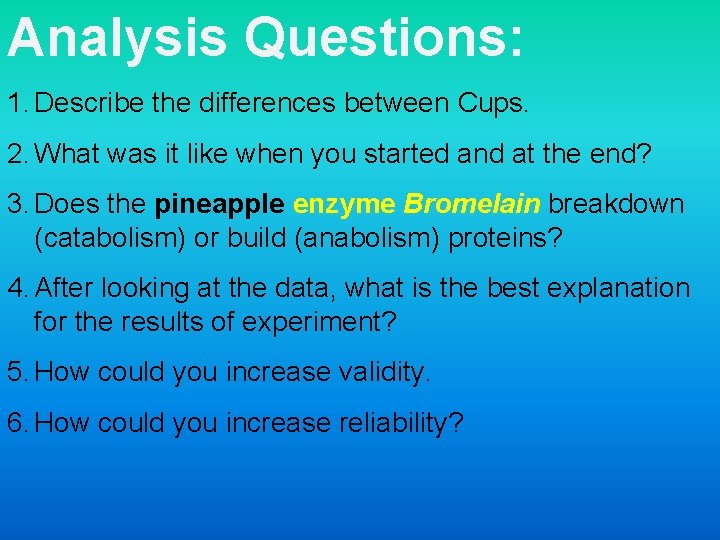 Analysis Questions: 1. Describe the differences between Cups. 2. What was it like when