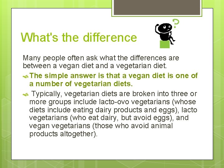 What's the difference Many people often ask what the differences are between a vegan
