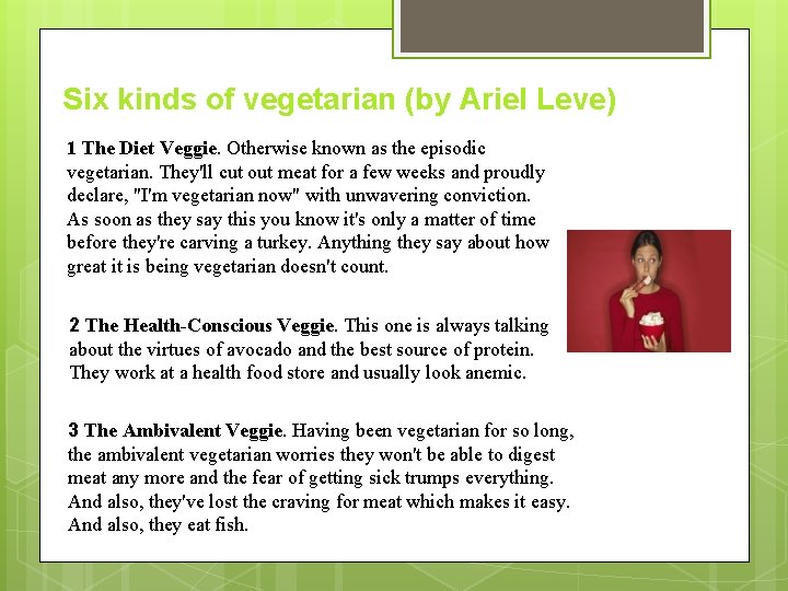 Six kinds of vegetarian (by Ariel Leve) 1 The Diet Veggie. Otherwise known as