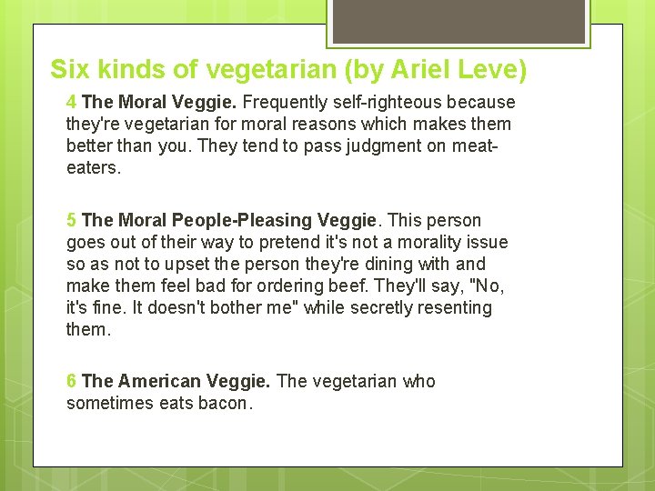 Six kinds of vegetarian (by Ariel Leve) 4 The Moral Veggie. Frequently self-righteous because