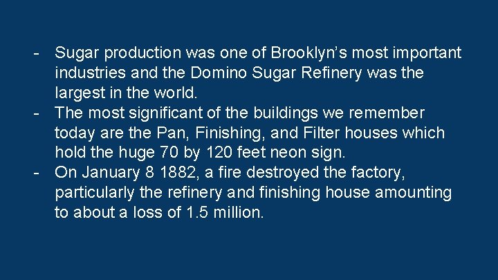- Sugar production was one of Brooklyn’s most important industries and the Domino Sugar