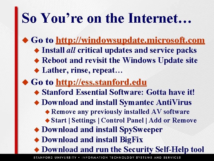 So You’re on the Internet… u Go to http: //windowsupdate. microsoft. com Install critical