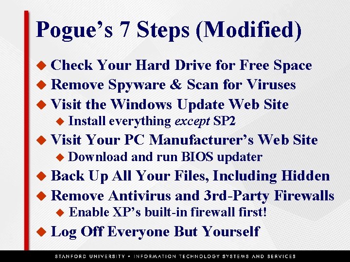 Pogue’s 7 Steps (Modified) u Check Your Hard Drive for Free Space u Remove