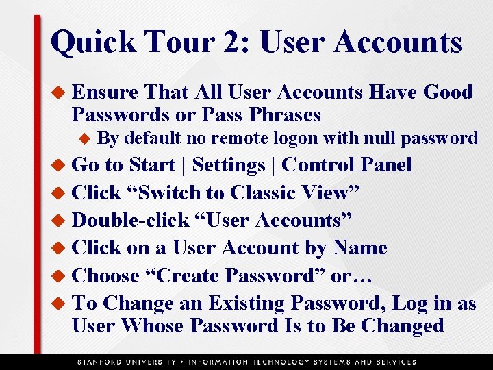 Quick Tour 2: User Accounts u Ensure That All User Accounts Have Good Passwords