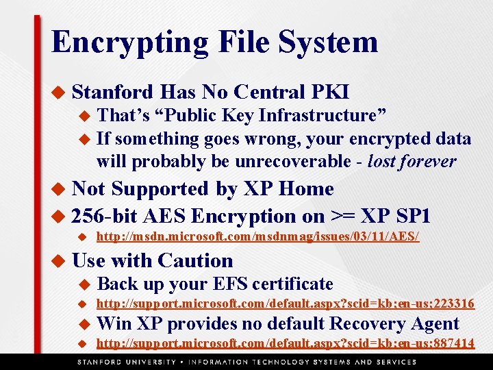 Encrypting File System u Stanford Has No Central PKI That’s “Public Key Infrastructure” u