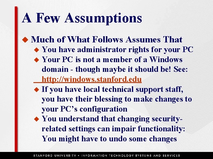 A Few Assumptions u Much of What Follows Assumes That You have administrator rights