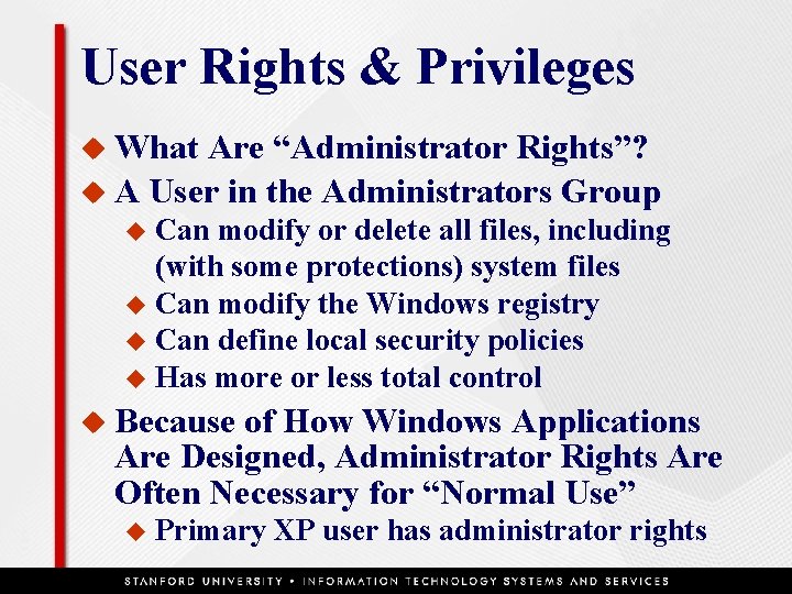 User Rights & Privileges u What Are “Administrator Rights”? u A User in the
