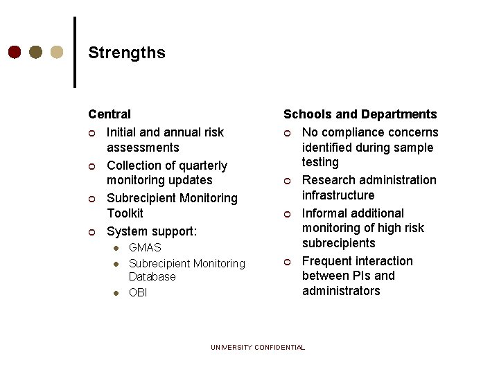 Strengths Central ¢ Initial and annual risk assessments ¢ Collection of quarterly monitoring updates