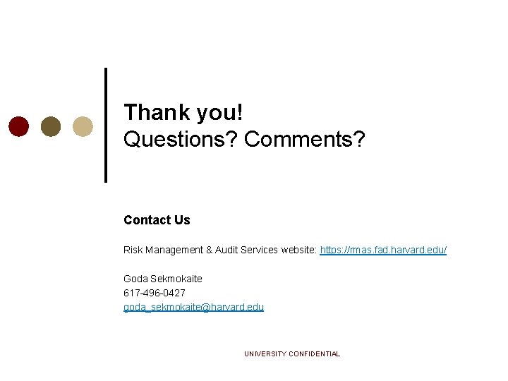 Thank you! Questions? Comments? Contact Us Risk Management & Audit Services website: https: //rmas.