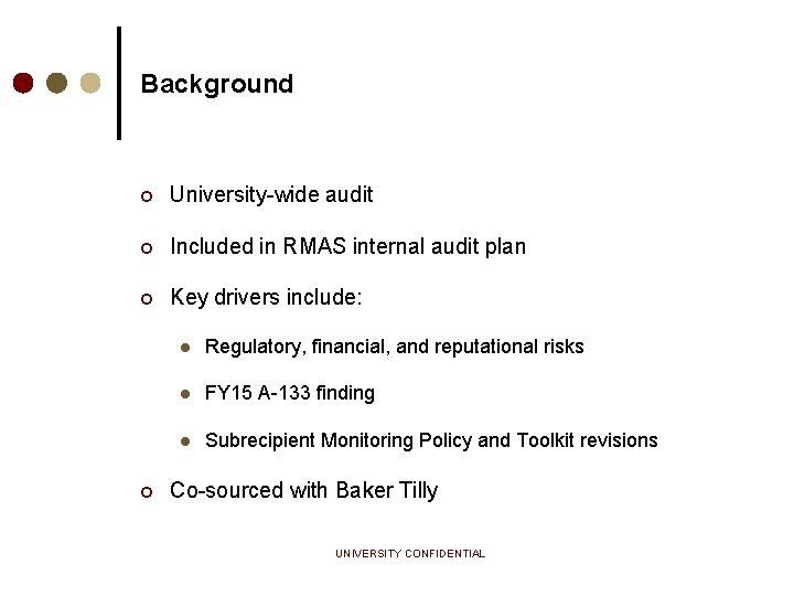 Background ¢ University-wide audit ¢ Included in RMAS internal audit plan ¢ Key drivers