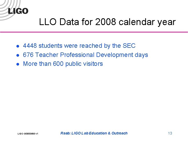 LLO Data for 2008 calendar year l l l 4448 students were reached by