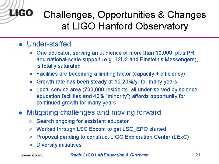 Challenges, Opportunities & Changes at LIGO Hanford Observatory l Under-staffed » One educator, serving