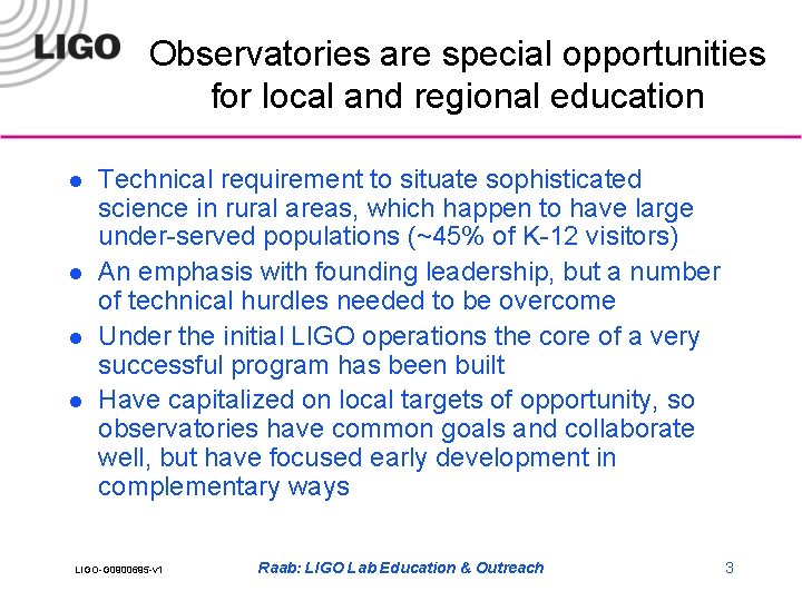 Observatories are special opportunities for local and regional education l l Technical requirement to