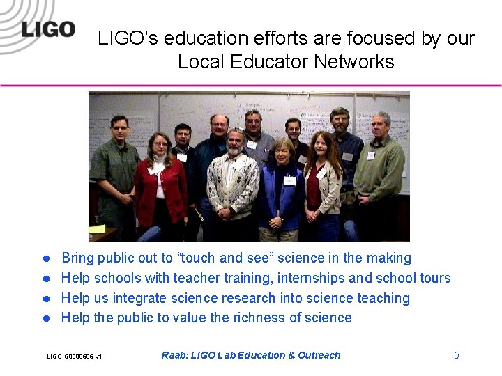 LIGO’s education efforts are focused by our Local Educator Networks l l Bring public