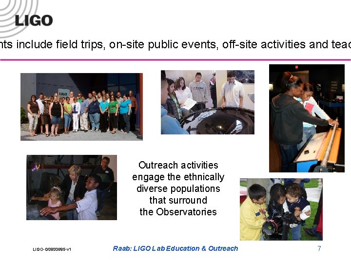 nts include field trips, on-site public events, off-site activities and teac Outreach activities engage