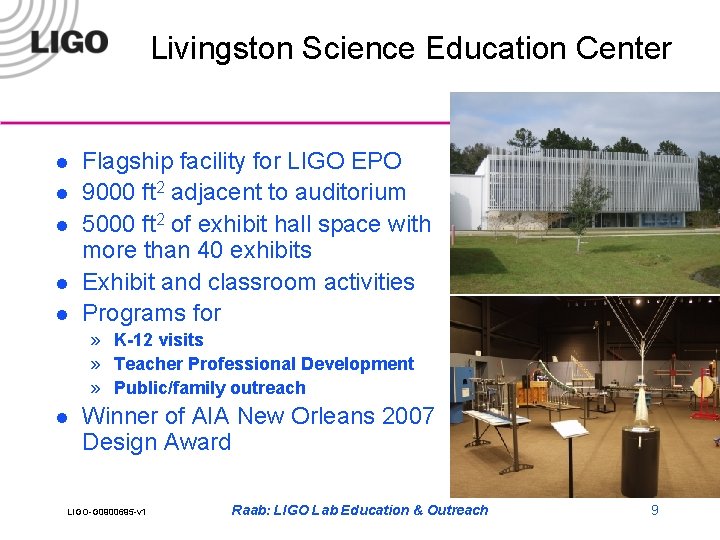 Livingston Science Education Center l l l Flagship facility for LIGO EPO 9000 ft
