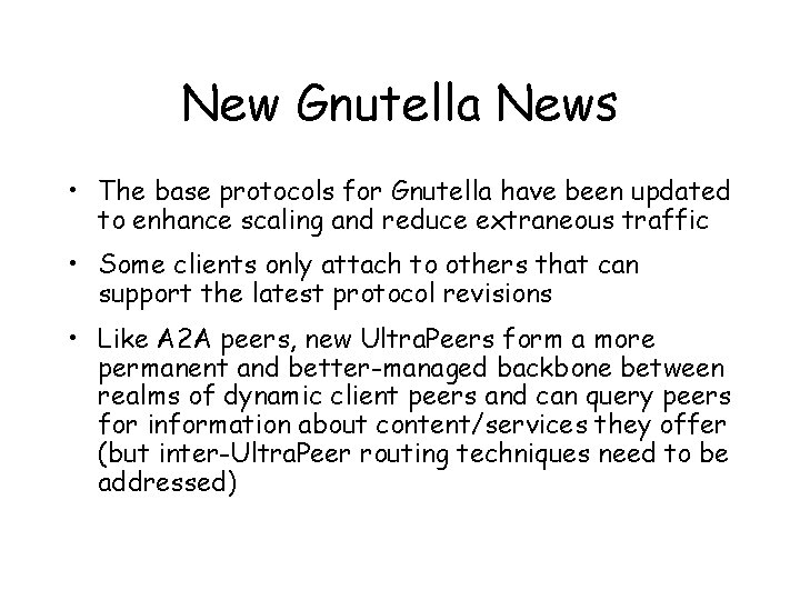 New Gnutella News • The base protocols for Gnutella have been updated to enhance