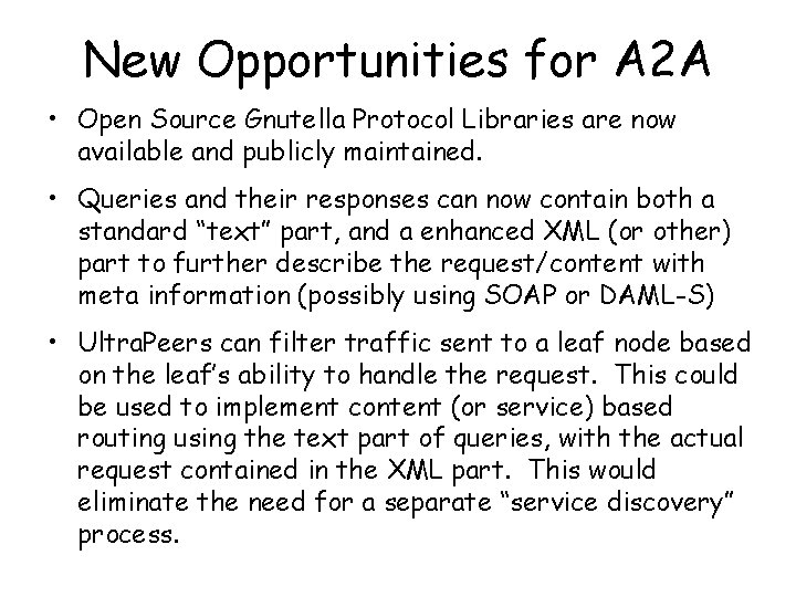New Opportunities for A 2 A • Open Source Gnutella Protocol Libraries are now
