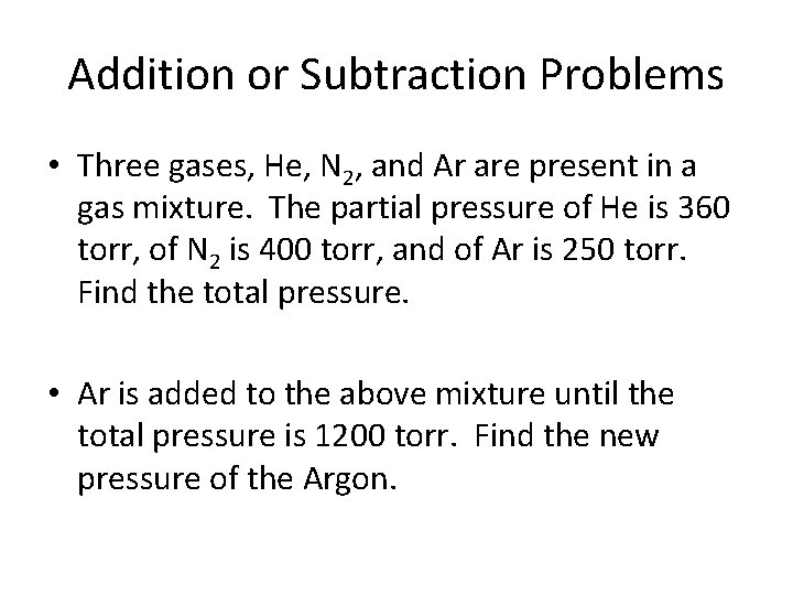 Addition or Subtraction Problems • Three gases, He, N 2, and Ar are present