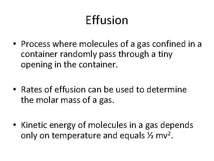 Effusion • Process where molecules of a gas confined in a container randomly pass