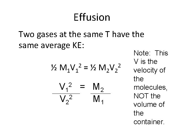 Effusion Two gases at the same T have the same average KE: ½ M