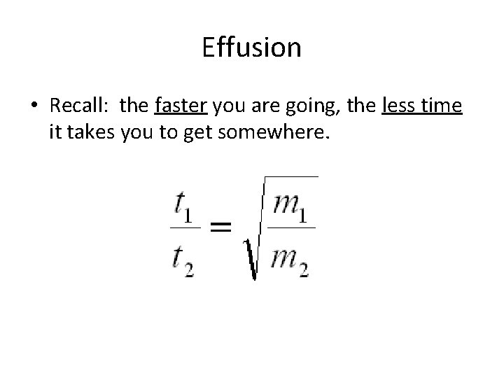 Effusion • Recall: the faster you are going, the less time it takes you