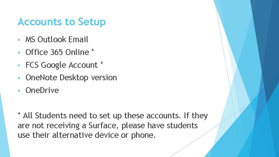 Accounts to Setup • MS Outlook Email • Office 365 Online * • FCS