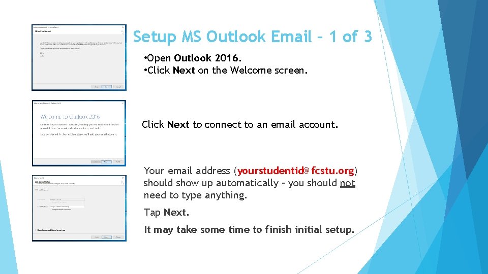 Setup MS Outlook Email – 1 of 3 • Open Outlook 2016. • Click