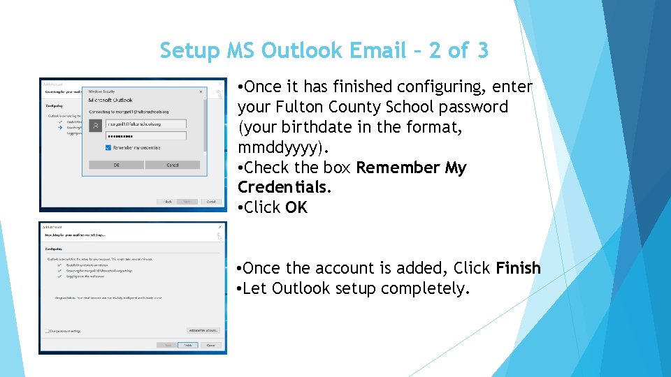 Setup MS Outlook Email – 2 of 3 • Once it has finished configuring,