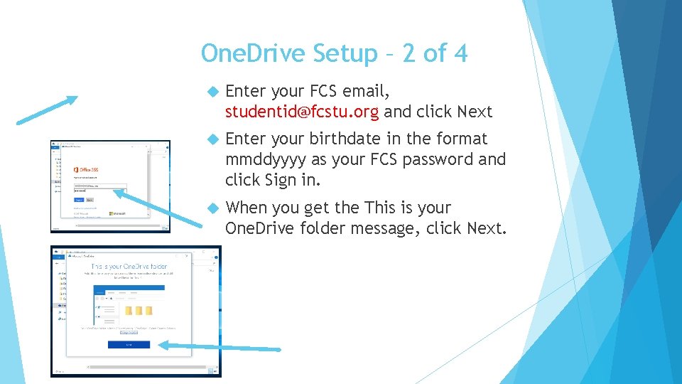 One. Drive Setup – 2 of 4 Enter your FCS email, studentid@fcstu. org and