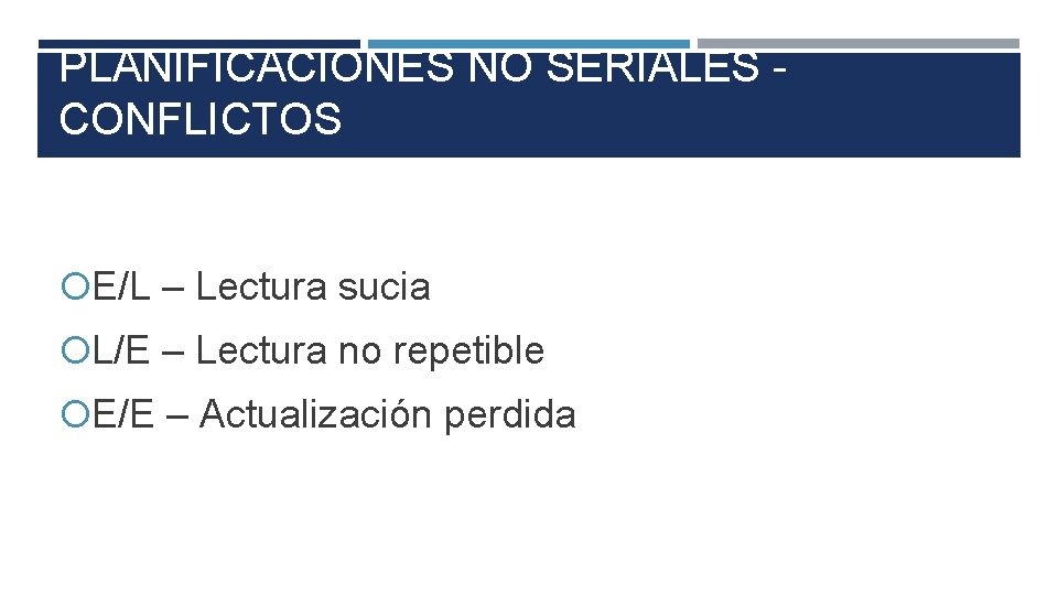 PLANIFICACIONES NO SERIALES - CONFLICTOS E/L – Lectura sucia L/E – Lectura no repetible