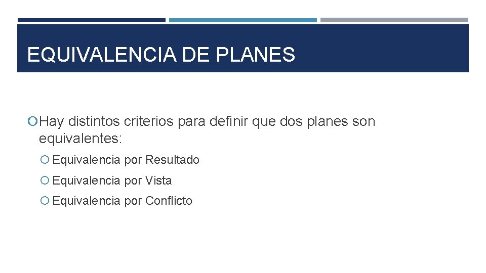 EQUIVALENCIA DE PLANES Hay distintos criterios para definir que dos planes son equivalentes: Equivalencia