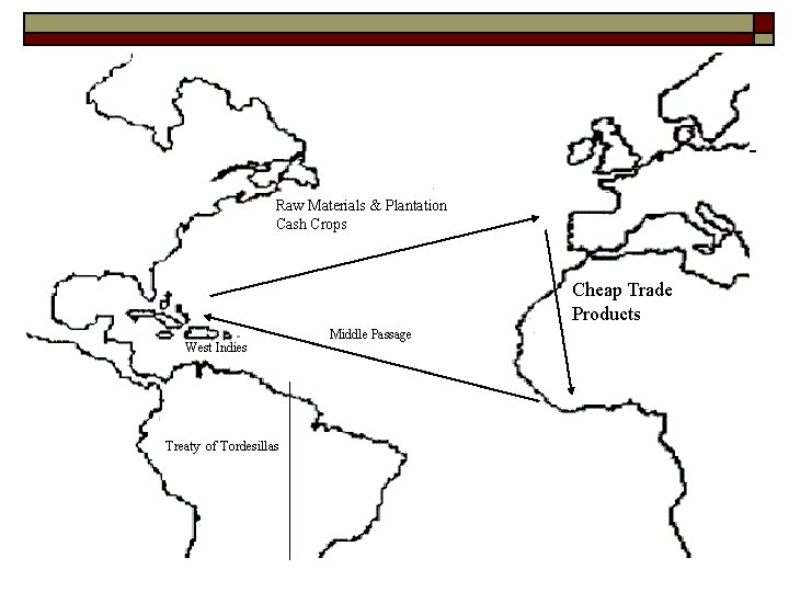 Raw Materials & Plantation Cash Crops Cheap Trade Products West Indies Treaty of Tordesillas