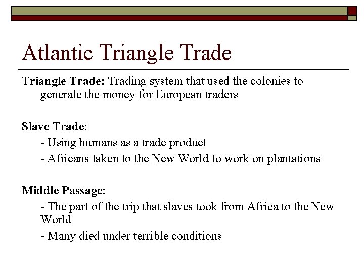 Atlantic Triangle Trade: Trading system that used the colonies to generate the money for