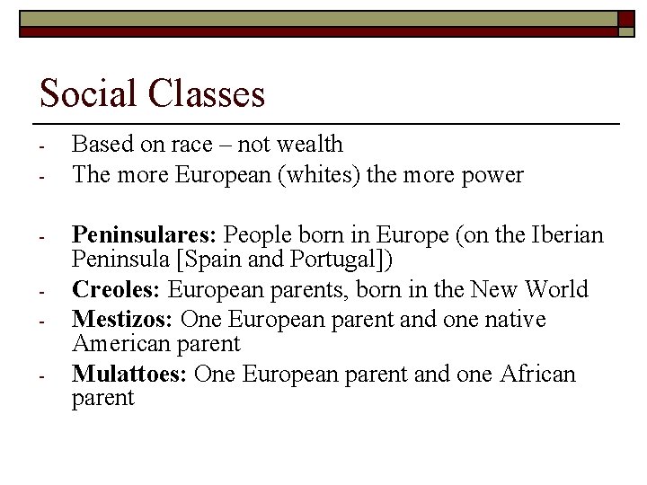 Social Classes - Based on race – not wealth The more European (whites) the
