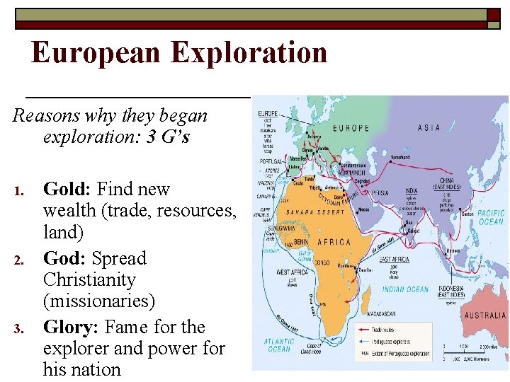 European Exploration Reasons why they began exploration: 3 G’s 1. 2. 3. Gold: Find
