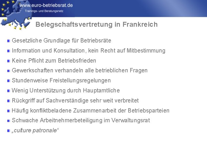 Belegschaftsvertretung in Frankreich Gesetzliche Grundlage für Betriebsräte Information und Konsultation, kein Recht auf Mitbestimmung