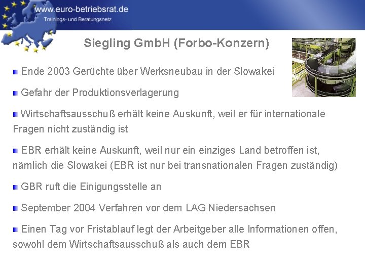 Siegling Gmb. H (Forbo-Konzern) Ende 2003 Gerüchte über Werksneubau in der Slowakei Gefahr der