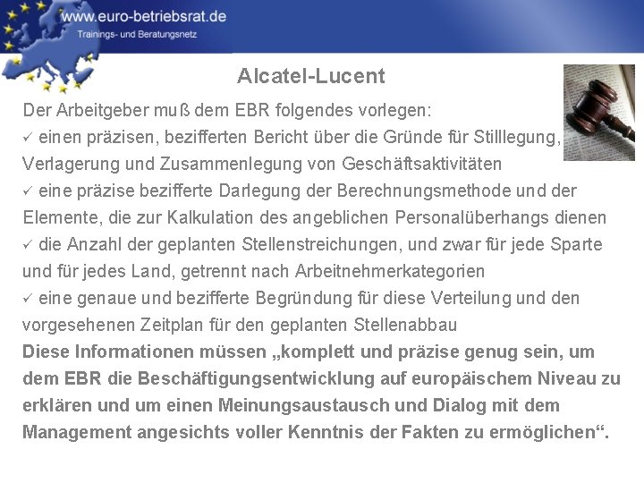 Alcatel-Lucent Der Arbeitgeber muß dem EBR folgendes vorlegen: ü einen präzisen, bezifferten Bericht über